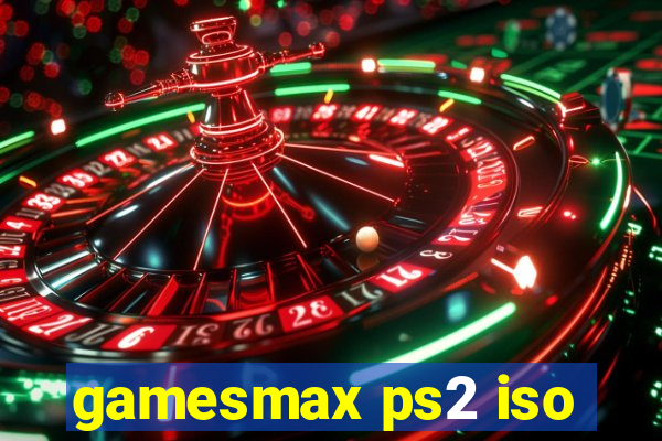 gamesmax ps2 iso